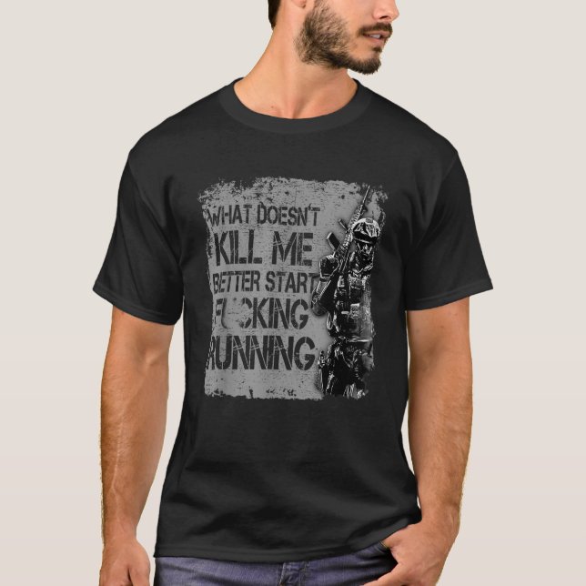 Veteran Shirt What Doesn t Kill Me Better Start Ru (Front)
