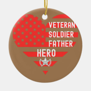 VETERAN SOLDIER FATHER HERO Dad's Day Ceramic Ornament