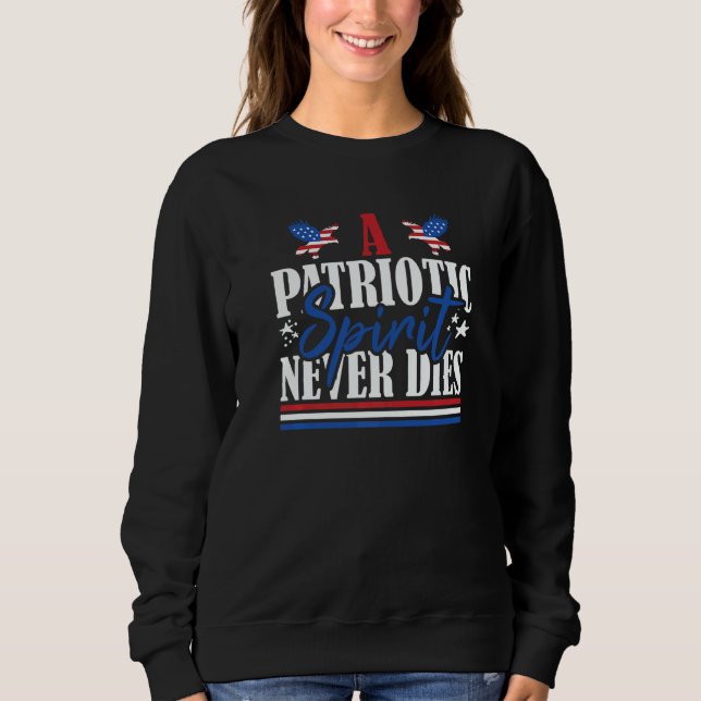 Veteran US Flag A Patriotic Spirit Never Dies   Sweatshirt (Front)