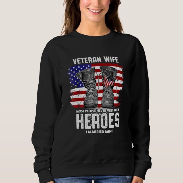 Veteran Wife Most People Never Meet Their Heroes I Sweatshirt (Front)