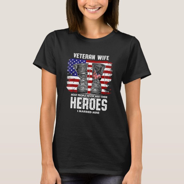 Veteran Wife Most People Never Meet Their Heroes I T-Shirt (Front)