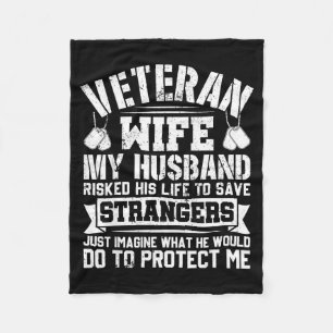 Veteran wife my husband risked his life save stran fleece blanket