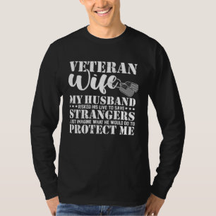Veteran Wife My Husband Risked His Life To Save St T-Shirt