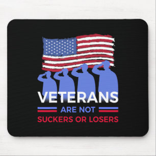 Veterans Are Not Suckers Or Losers Mouse Pad