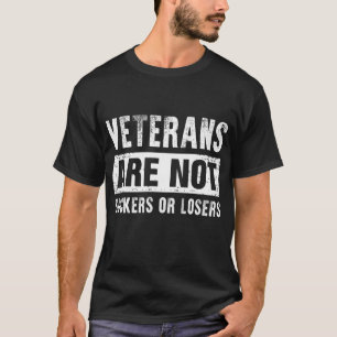 Veterans Are Not Suckers Or Losers T-Shirt