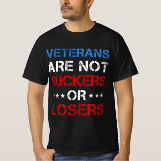 Veterans are not suckers or losers T-Shirt