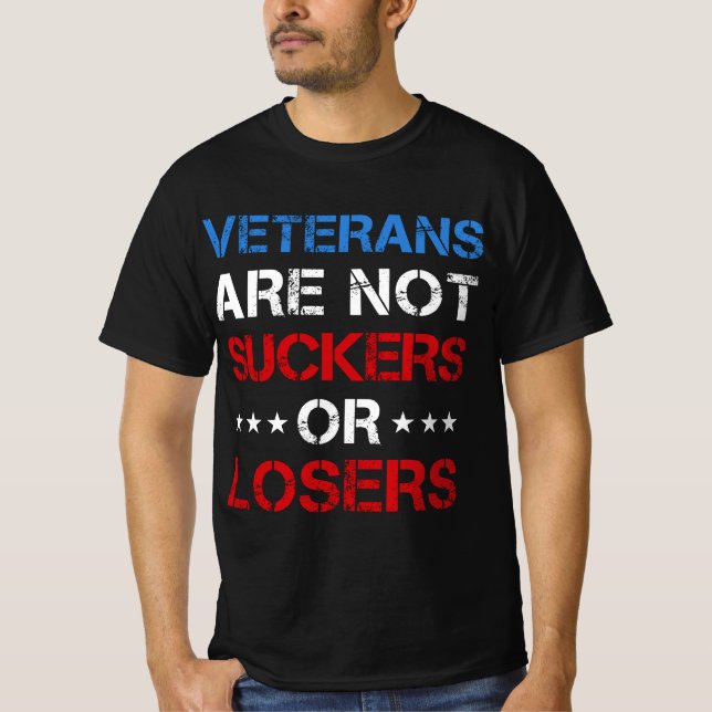 Veterans are not suckers or losers T-Shirt (Front)