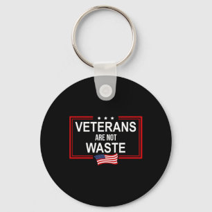 Veterans Are Not Waste Anti Trump Pro Veterans Aga Key Ring