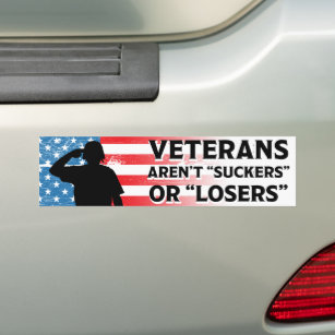 Veterans Aren't Suckers Or Losers Anti-Trump Bumper Sticker