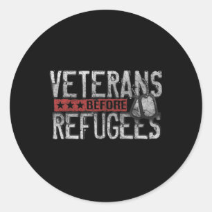 Veterans Before Refugees Memorial Day Never Classic Round Sticker