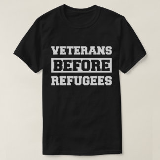 Veterans Before Refugees T-Shirt
