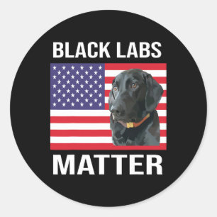 Veterans Day Black Labs Lives Problem Parody Labra Classic Round Sticker
