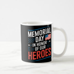Veterans Day Flag Memorial Day In Honour of Heroes Coffee Mug