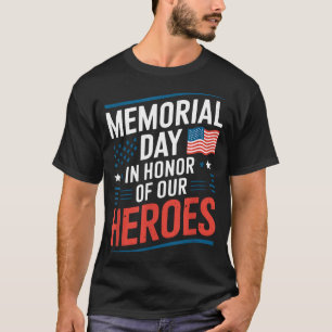 Veterans Day Flag Memorial Day In Honour of Heroes T-Shirt