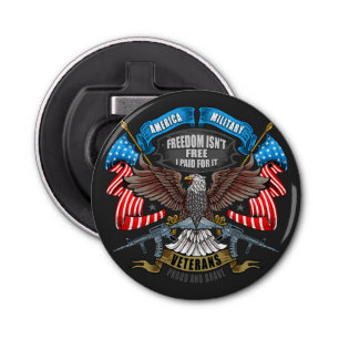 Veterans Day Freedom Isn't Free I Paid for It Bottle Opener
