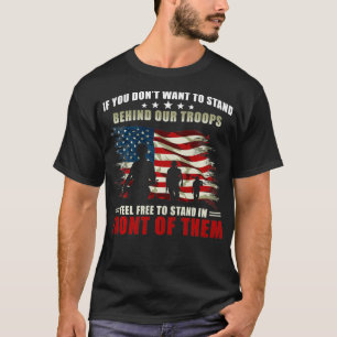 Veterans Day  If you dont want to stand behind our T-Shirt