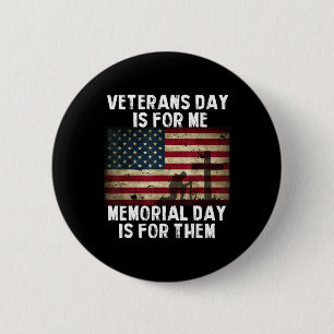 Veterans Day Is For Me Memorial Day Is For Them  6 Cm Round Badge