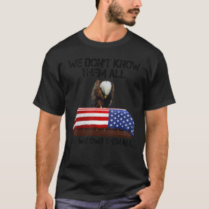 Veterans Day We Don't Know Them All But We Owe The T-Shirt