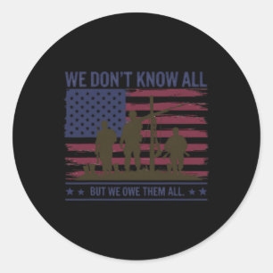 Veterans Day We Dont Know Them All But We Owe Them Classic Round Sticker