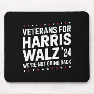 Veterans For Harris W 24 Were Not Going Back  Mouse Pad