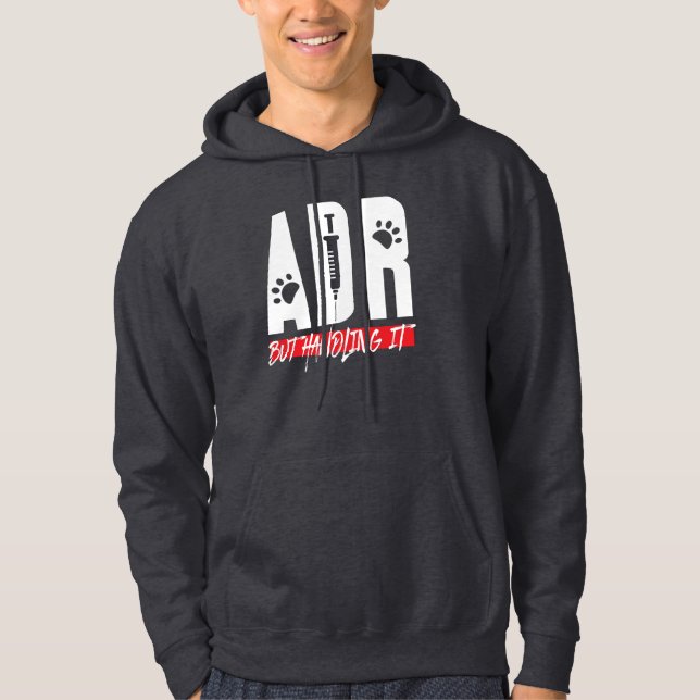 Veterinarian ADR But Handling It Vet Tech Birthday Hoodie (Front)