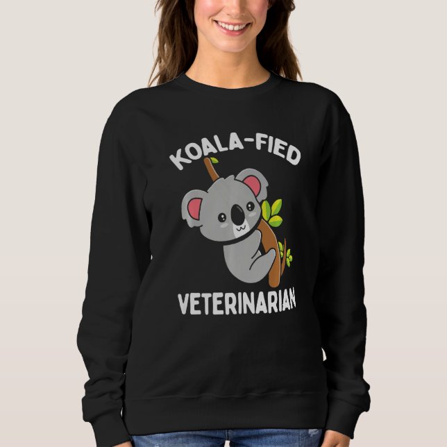 Veterinarian Appreciaton Koalafied Vet School Koal Sweatshirt (Front)