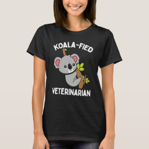 Veterinarian Appreciaton Koalafied Vet School Koal T-Shirt