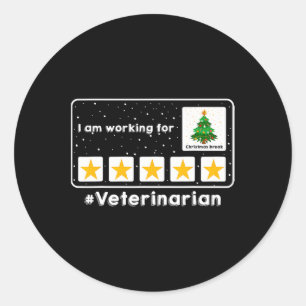 Veterinarian I Am Working For Christmas Break 5 St Classic Round Sticker