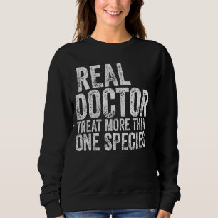 Veterinarian Real Doctor Treat More Than One Speci Sweatshirt