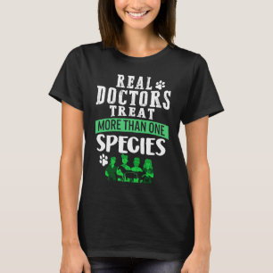 Veterinarian Real Doctor Treat More Than One Speci T-Shirt