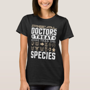 Veterinarian Real Doctors Treat More One Species T-Shirt