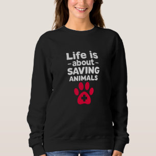 Veterinarian Vet Tech Assistant Life Is About Savi Sweatshirt