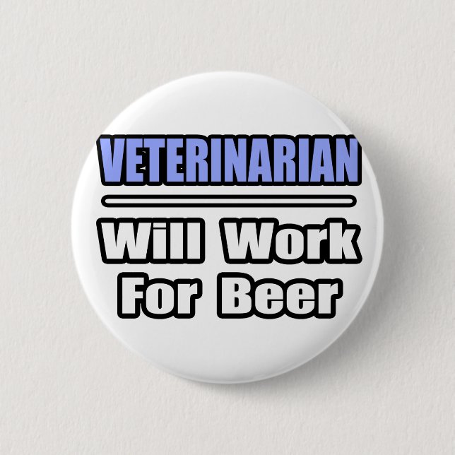 Veterinarian...Will Work For Beer 6 Cm Round Badge (Front)