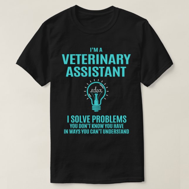 Veterinary Assistant I Solve Problems Job Gift T-Shirt (Design Front)