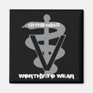 Veterinary Certified Badass - Worthy To Wear Magnet
