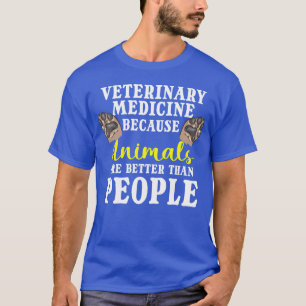Veterinary Medicine Because Animals Are Better fam T-Shirt