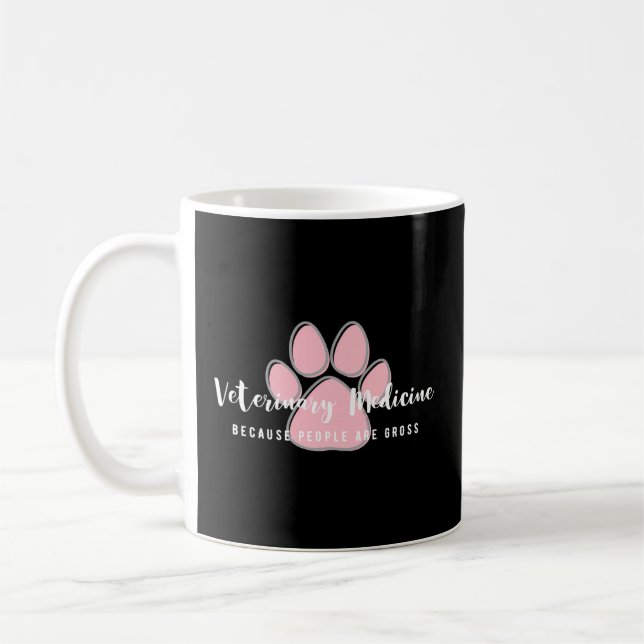 Veterinary Medicine Because People Are Gross Coffee Mug (Left)