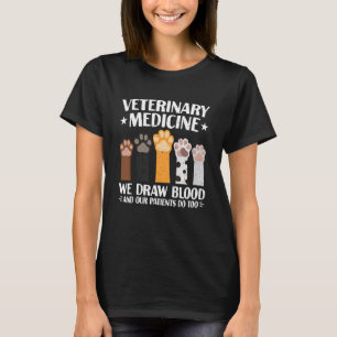 Veterinary Medicine Funny We Draw Blood Our Patien T-Shirt