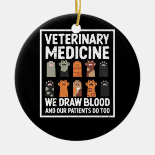 Veterinary Medicine We Draw Blood And Our Patients Ceramic Ornament