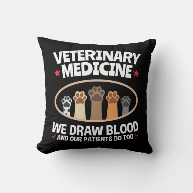 Veterinary Medicine We Draw Blood Funny Vet Tech Cushion (Front)