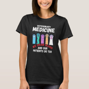 Veterinary Medicine We Draw Blood Our Patients Do  T-Shirt