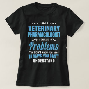Veterinary Pharmacologist T-Shirt