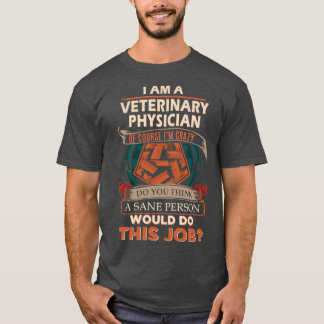 Veterinary Physician Sane Person Job Gift Item T-Shirt
