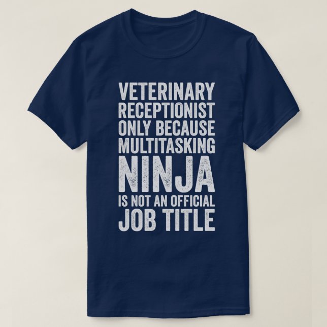 Veterinary Receptionist Only Because Multitasking T-Shirt (Design Front)