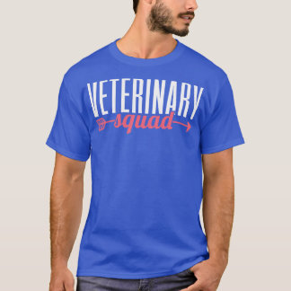 Veterinary Squad Veterinarian Vet Tech Gift T-Shirt