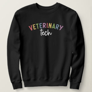 Veterinary Tech   Vet Technician  Sweatshirt