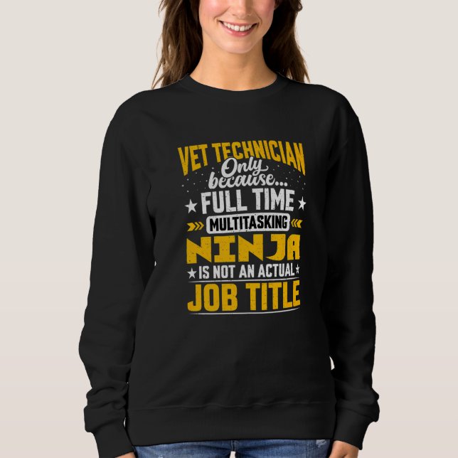 Veterinary Technician Veterinarian Vet Technician  Sweatshirt (Front)