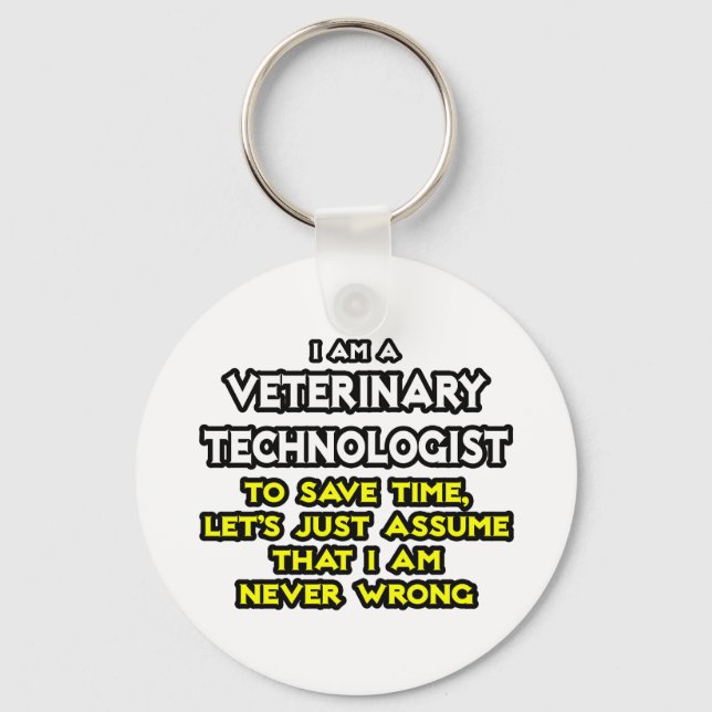 Veterinary Technologist Joke .. Never Wrong Key Ring (Front)
