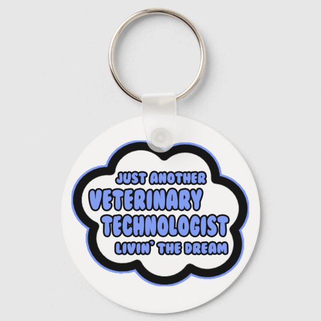Veterinary Technologist .. Livin' The Dream Key Ring (Front)