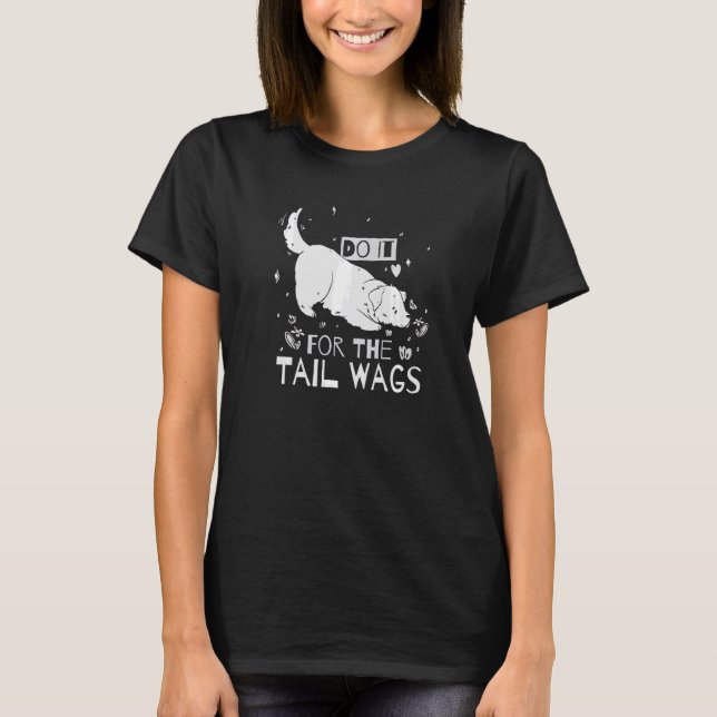 Vetrinary Do It For The Tail Wags   T-Shirt (Front)